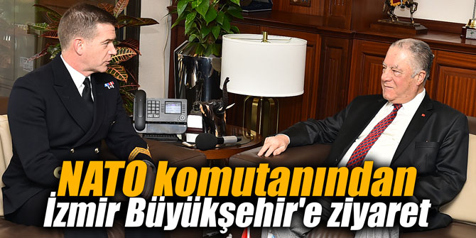 NATO komutanından İzmir Büyükşehir'e ziyaret
