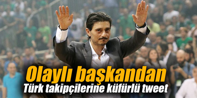 Olaylı başkandan Türk takipçilerine küfürlü tweet