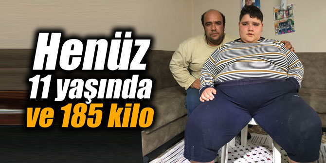 11 yaşında ve 185 kilo
