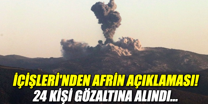 İçişleri'nden Afrin açıklaması!