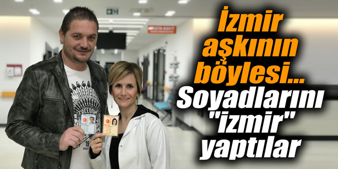 İzmir aşkının böylesi... Soyadlarını "İzmir" yaptılar