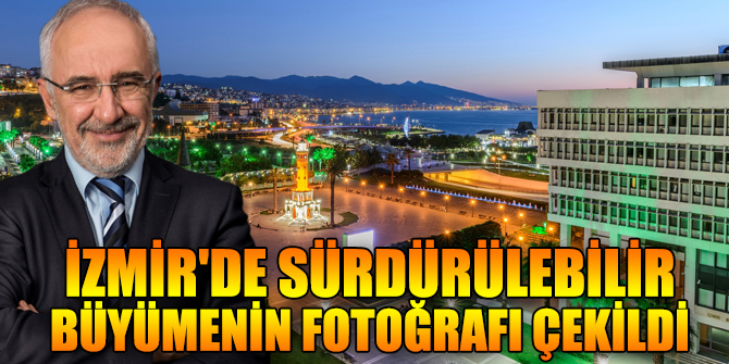 İzmir'de sürdürülebilir büyümenin raporu hazır