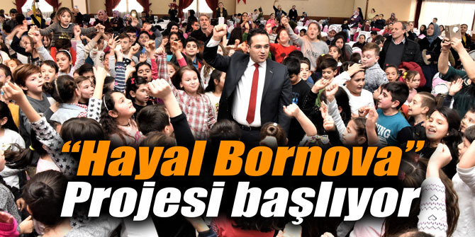 “Hayal Bornova” Projesi başlıyor