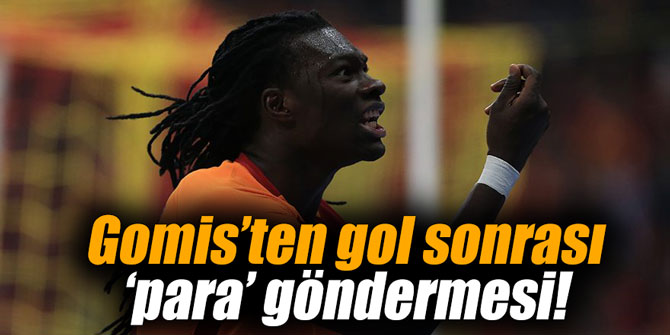 Gomis’ten gol sonrası ‘para’ göndermesi!