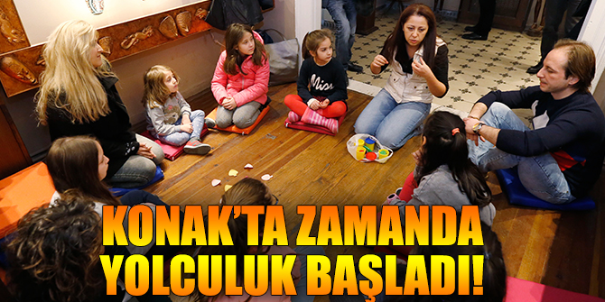 Konak’ta çocuklar için zamanda yolculuk başladı