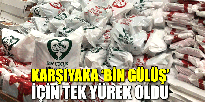 Karşıyaka ‘Bin Gülüş’ için tek yürek oldu