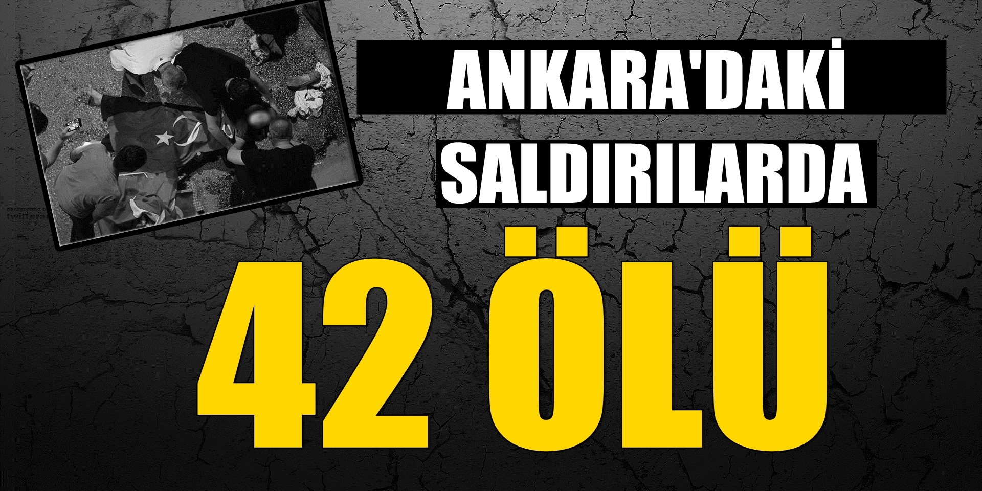 Ankara'daki saldırılarda 42 kişi öldü!
