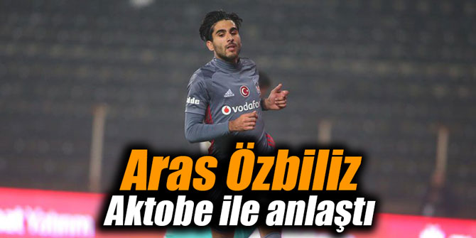 Aras Özbiliz Aktobe ile anlaştı