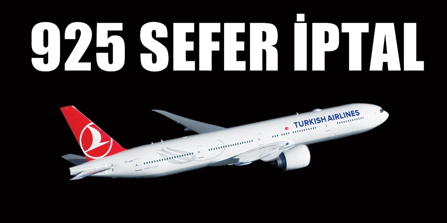 925 uçak seferi iptal oldu