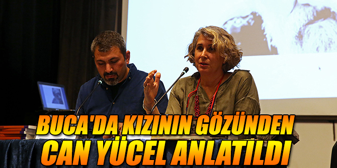 Buca'da kızının gözünden Can Yücel anlatıldı
