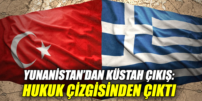 Yunanistan’dan küstah açıklama