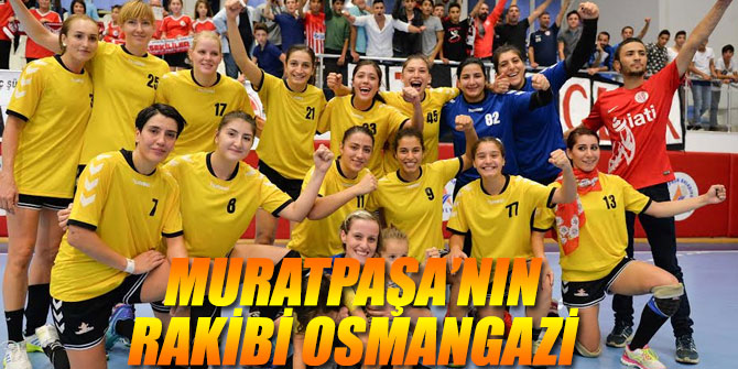 Muratpaşa Belediyespor'un rakibi Osmangazi