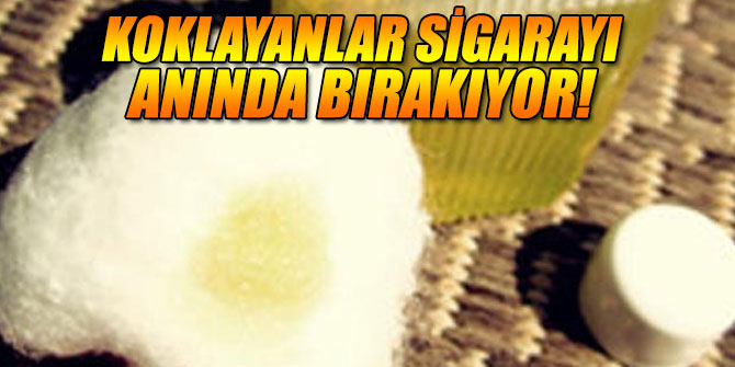 Koklayanlar sigarayı anında bırakıyor!