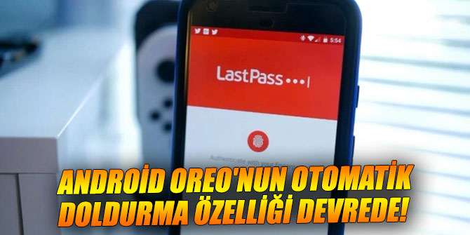 Android Oreo'nun otomatik doldurma özelliği artık devrede!