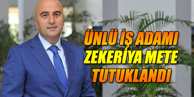 Ünlü iş adamı tutuklandı