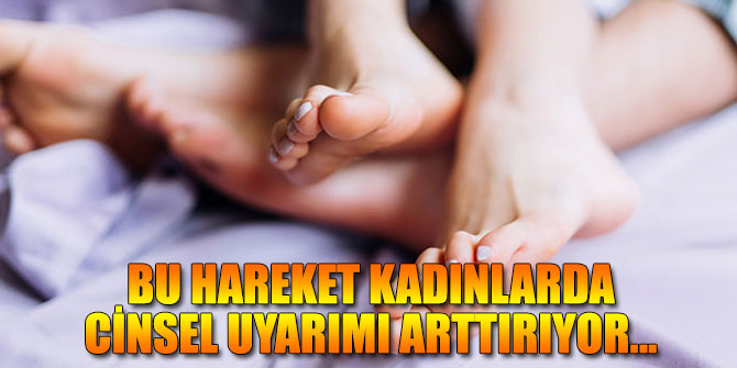 Bu hareket kadınlarda cinsel uyarımı arttırıyor...
