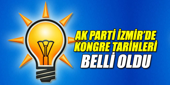 AK Parti İzmir’de kongre tarihleri açıklandı