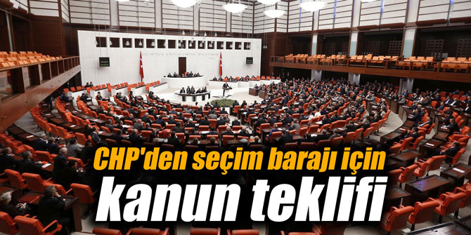 CHP'den seçim barajı için kanun teklifi