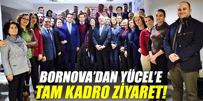 Bornova’dan CHP'li Yücel’e tam kadro  ziyaret