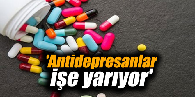 'Antidepresanlar işe yarıyor'