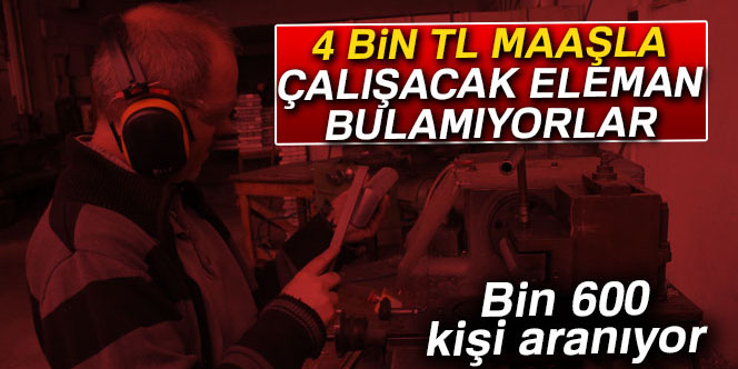 4 bin TL maaşla çalışacak eleman arıyor