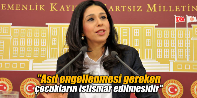 "Asıl engellenmesi gereken çocukların istismar edilmesidir"