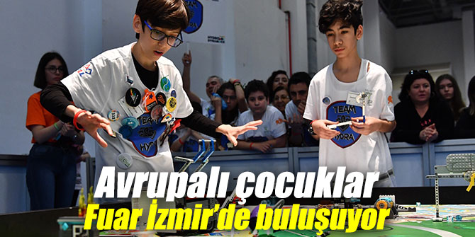 Avrupalı çocuklar Fuar İzmir’de bir araya gelecek