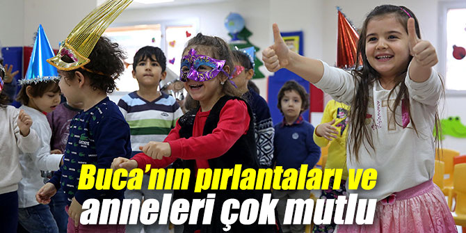 Buca’nın pırlantaları ve anneleri çok mutlu