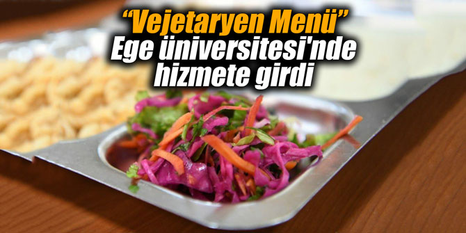 “Vejetaryen Menü” Ege Üniversitesi'nde hizmete girdi