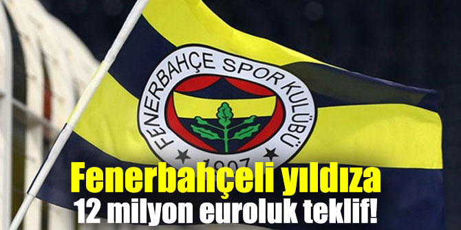 Fenerbahçeli yıldıza dev teklif!