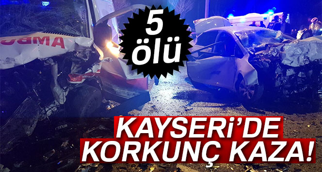 korkunç kaza: 5 kişi hayatını kaybetti