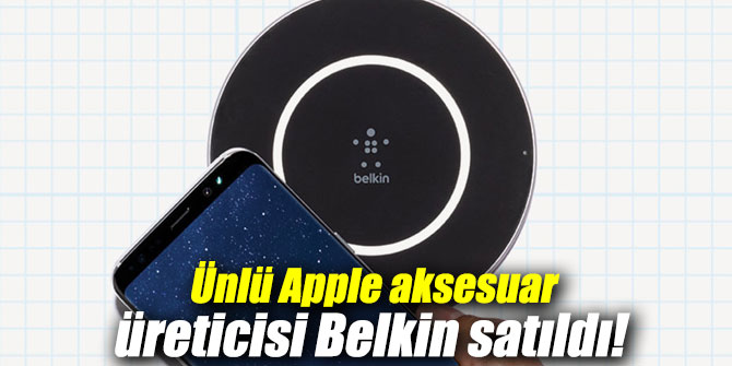 Aksesuar üreticisi Belkin satıldı!