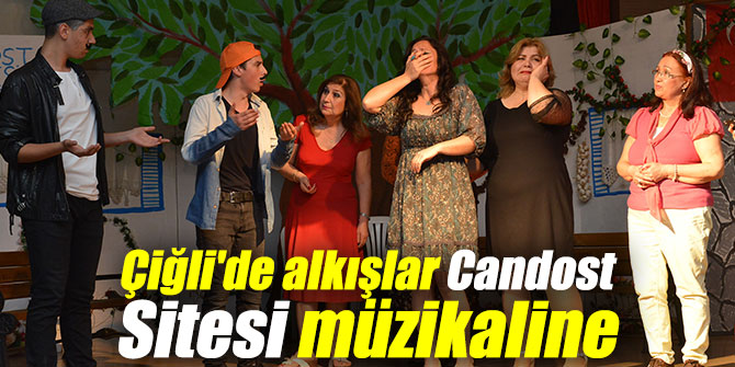 ÇİĞLİ'DE ALKIŞLAR CANDOST SİTESİ MÜZİKALİNE