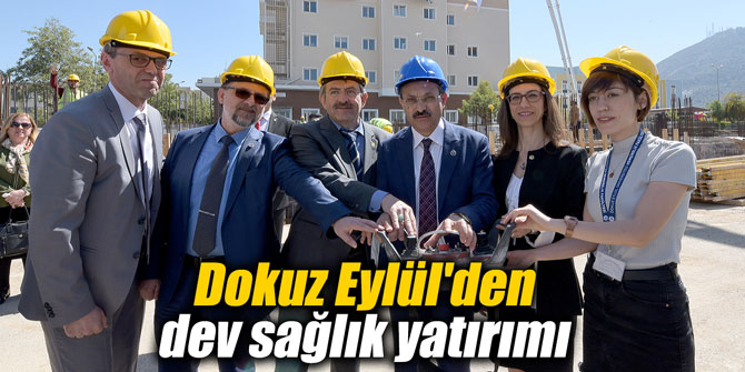 Dokuz Eylül'den dev sağlık yatırımı