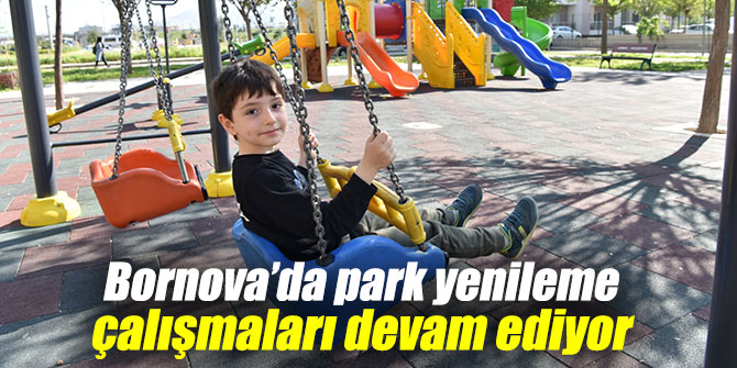 Bornova’da park yenileme çalışmaları devam ediyor