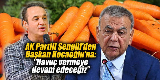 AK Partili Şengül'den Başkan Kocaoğlu'na: "Havuç vermeye devam edeceğiz”