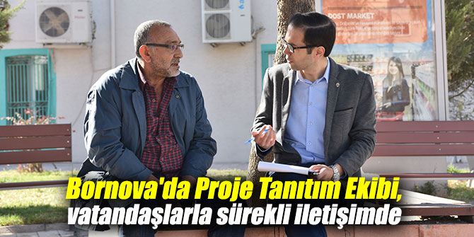 Proje Tanıtım Ekibi, vatandaşlarla sürekli iletişimde