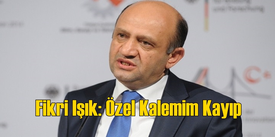 Fikri Işık: Özel Kalemim Kayıp