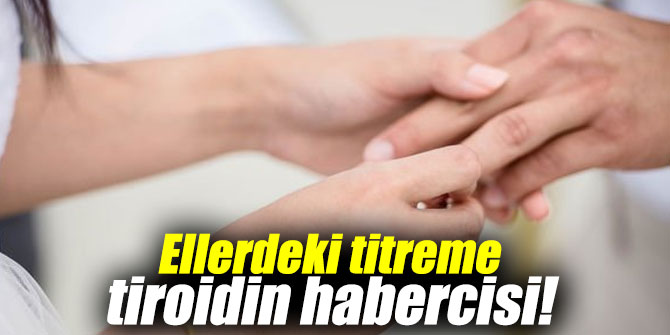 Ellerdeki titreme tiroidin habercisi!