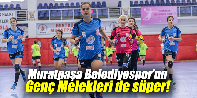 Muratpaşa Belediyespor’un Genç Melekleri de süper!