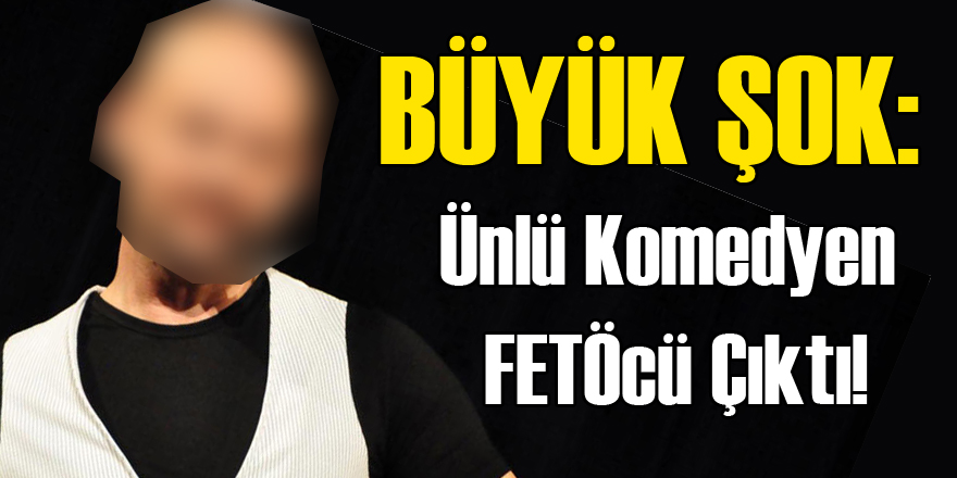 Ünlü Komedyen de FETÖcü Çıktı