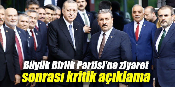 Büyük Birlik Partisi'ne ziyaret sonrası kritik açıklama