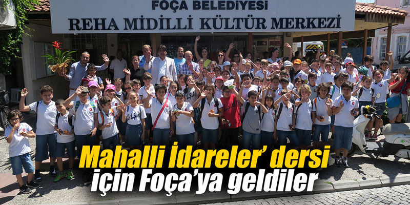 Mahalli İdareler’ dersi için Foça’ya geldiler