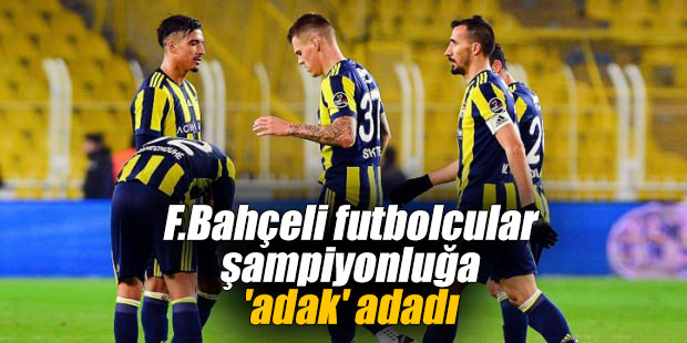 F.Bahçeli futbolcular şampiyonluğa 'adak' adadı