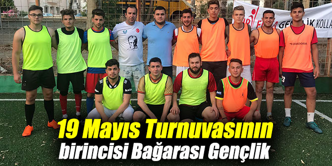 19 MAYIS TURNUVASININ BİRİNCİSİ BAĞARASI GENÇLİK OLDU