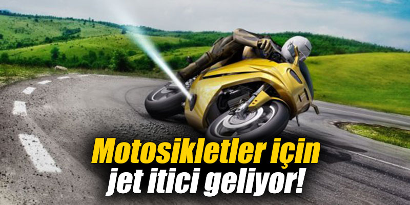 Motosikletler için jet itici geliyor!