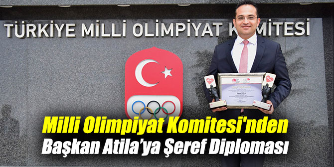Milli Olimpiyat Komitesi'nden Başkan Atila’ya Şeref Diploması
