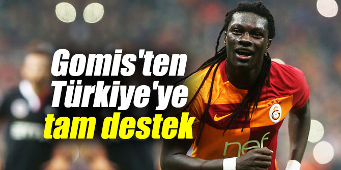 Gomis'ten Türkiye'ye tam destek