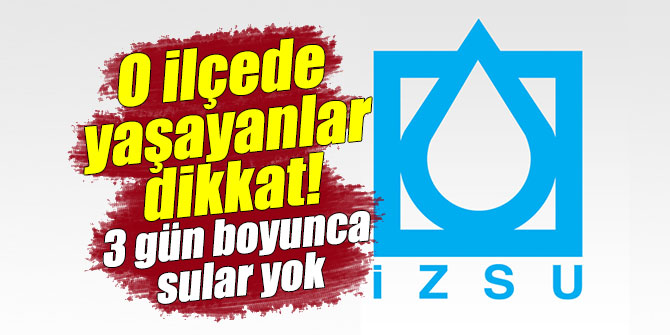O ilçede yaşayanlar dikkat! 3 gün boyunca sular yok