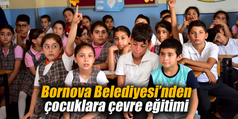 Bornova Belediyesi’nden çocuklara çevre eğitimi